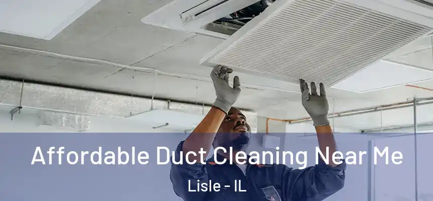 Affordable Duct Cleaning Near Me Lisle - IL