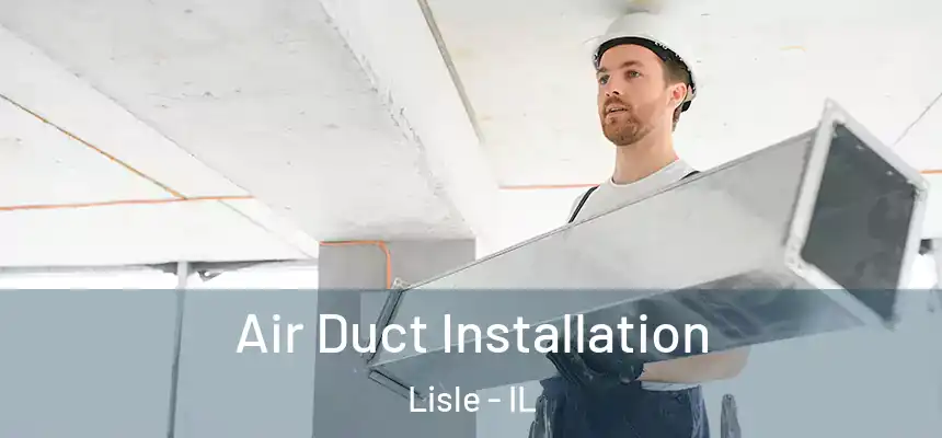  Air Duct Installation Lisle - IL