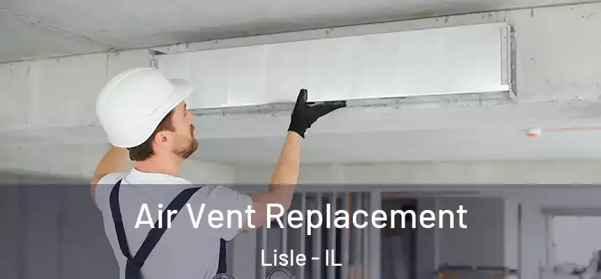  Air Vent Replacement Lisle - IL