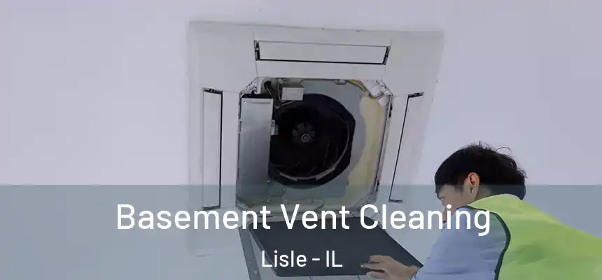  Basement Vent Cleaning Lisle - IL