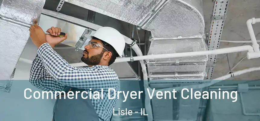  Commercial Dryer Vent Cleaning Lisle - IL