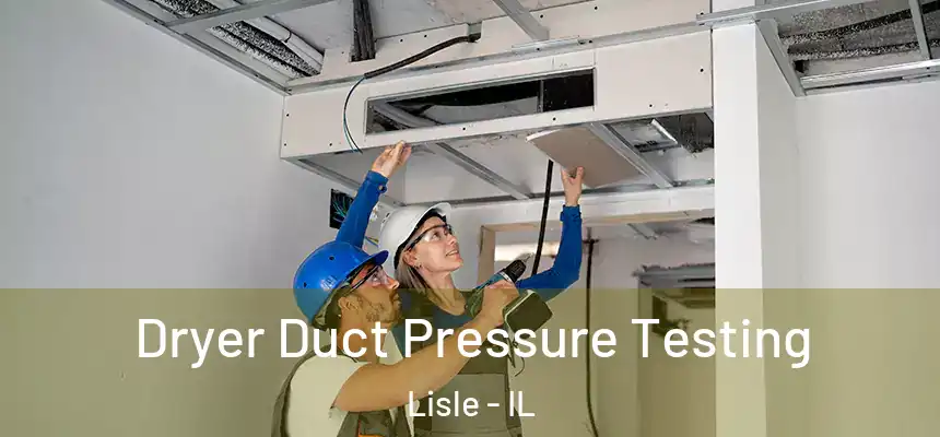  Dryer Duct Pressure Testing Lisle - IL