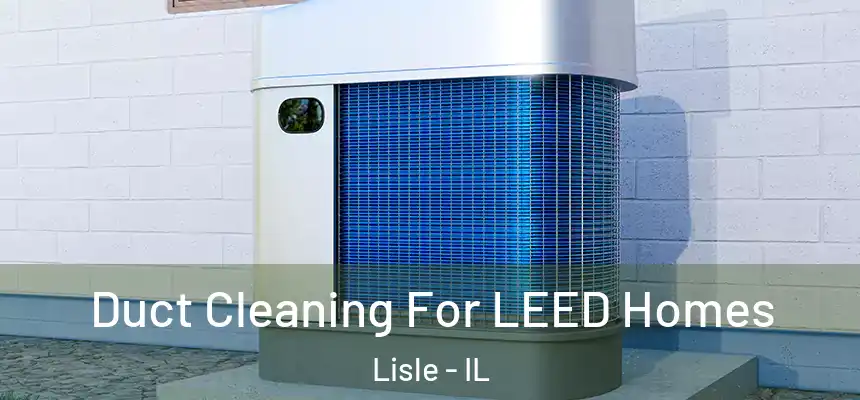 Duct Cleaning For LEED Homes Lisle - IL