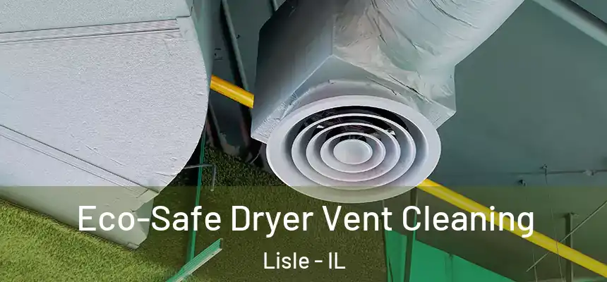 Eco-Safe Dryer Vent Cleaning Lisle - IL