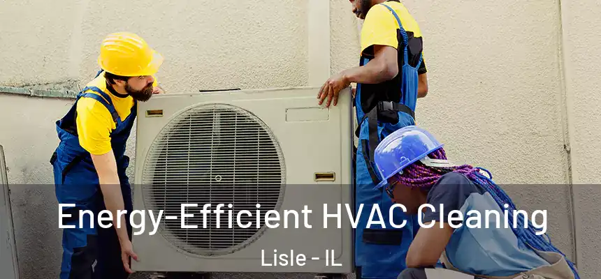  Energy-Efficient HVAC Cleaning Lisle - IL