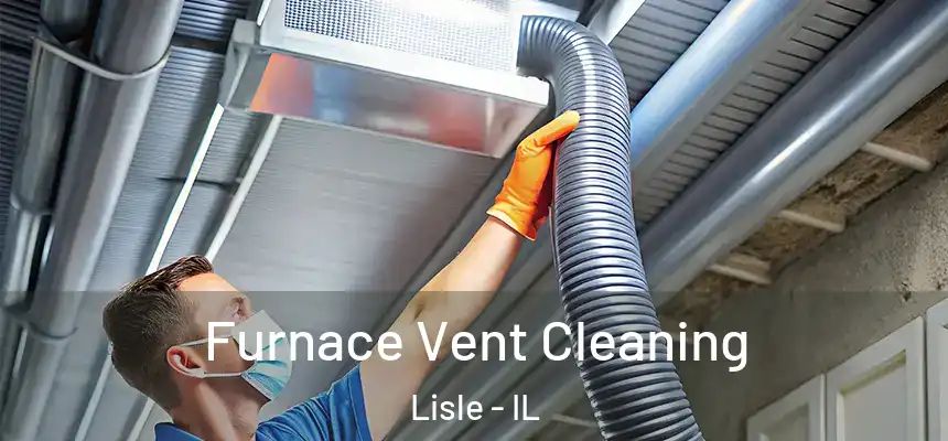  Furnace Vent Cleaning Lisle - IL