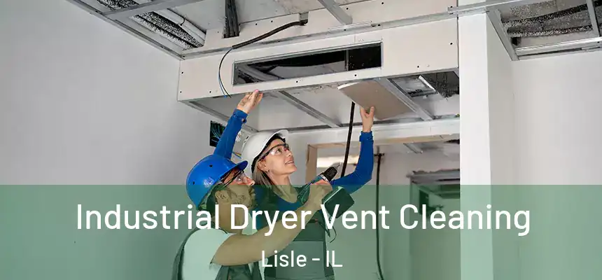 Industrial Dryer Vent Cleaning Lisle - IL