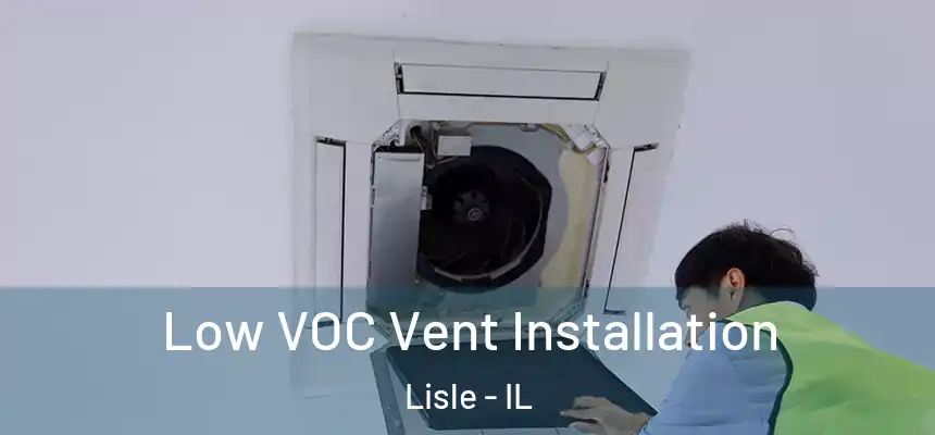 Low VOC Vent Installation Lisle - IL