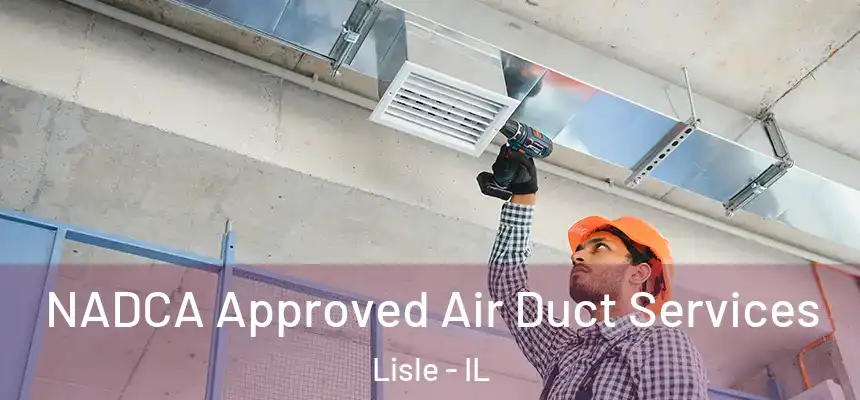 NADCA Approved Air Duct Services Lisle - IL