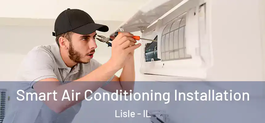 Smart Air Conditioning Installation Lisle - IL