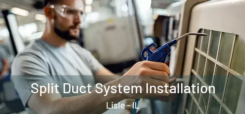 Split Duct System Installation Lisle - IL