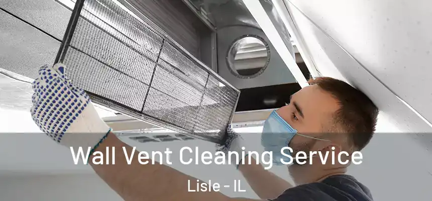  Wall Vent Cleaning Service Lisle - IL